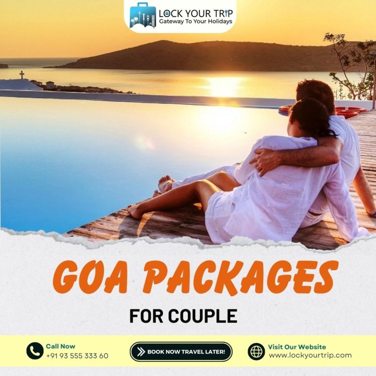 Unlock Your Dream Vacation with Goa Tour Packages for Couple
