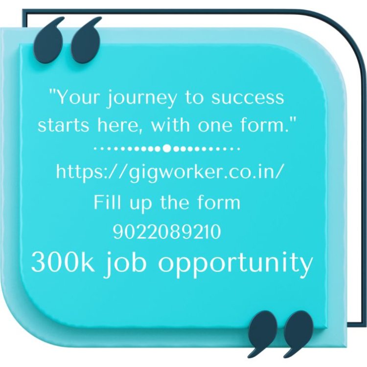 "Transform your future with the power of one simple form." https://gigworker.co.in/   fill up the form