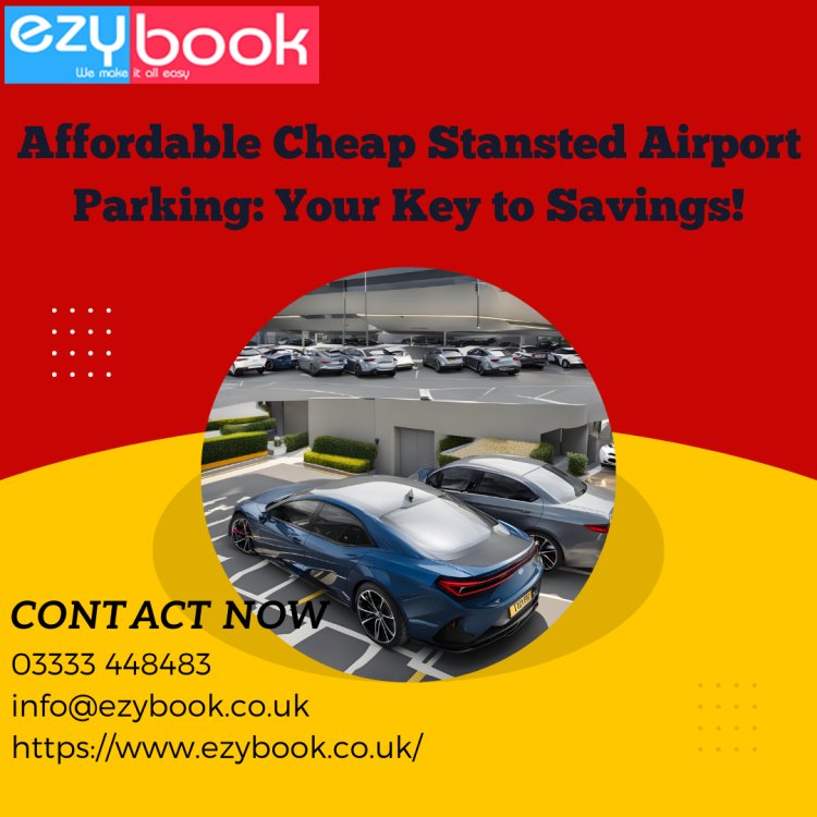 Affordable Cheap Stansted Airport Parking: Your Key to Savings!