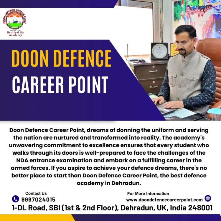 Achieve Your Defence Dreams with Doon Defence Career Point Dehradun's Finest Academy