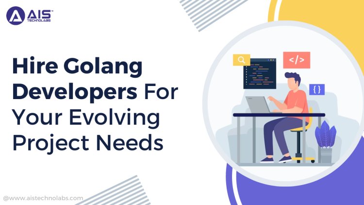 Hire Golang Developers For Your Evolving Project Needs