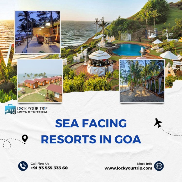 Best Sea Facing Resorts in Goa | Top 10 Beach Hotels