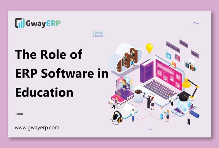 Efficiency Meets Learning: The Role of ERP Software in Education