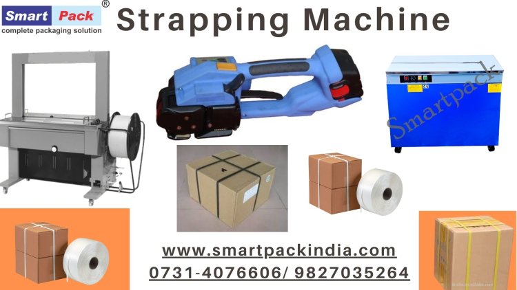 Types OF Strapping Machine , स्ट्रैपिंग मशीन के प्रकार