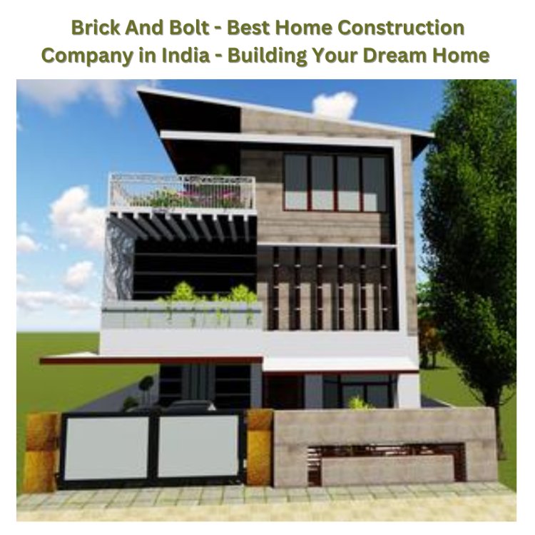 Brick And Bolt - Best Home Construction Company in India - Building Your Dream Home