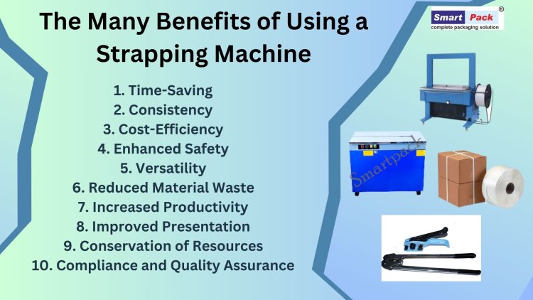 Benefits of Strapping Machine ,  स्ट्रैपिंग मशीन के फायदे