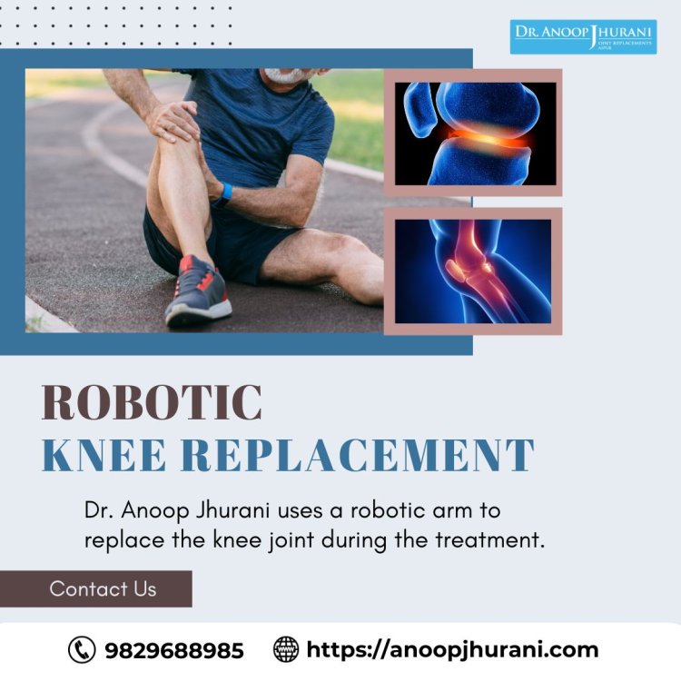 The Robotic Knee Replacement Surgery Revolution