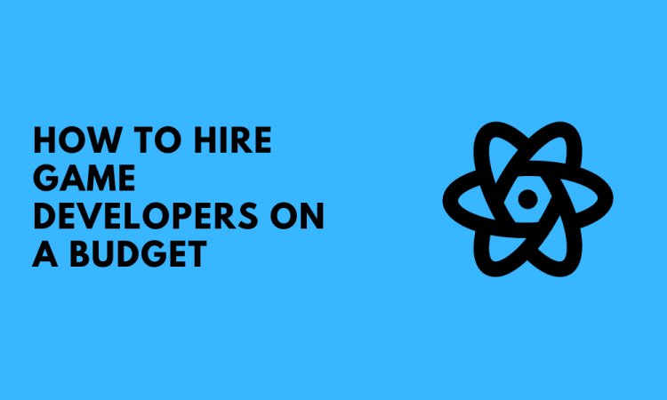 How to Hire Game Developers on a Budget