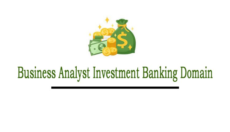 Business Analyst Investment Banking Domain Online Training From Hyderabad
