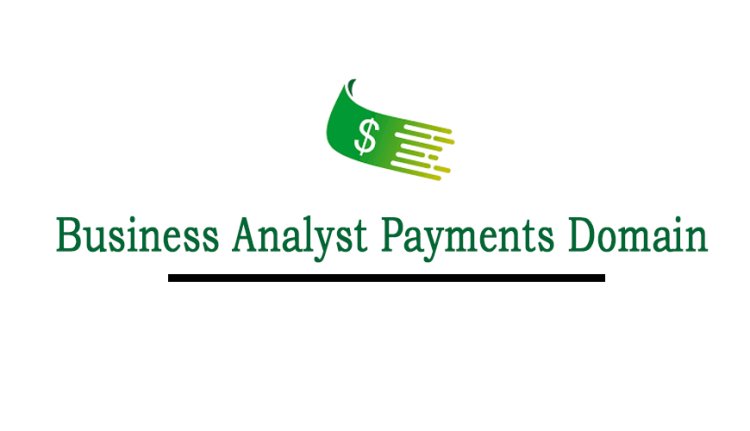 Business Analyst Payments Domain Online Training Course From Hyderabad