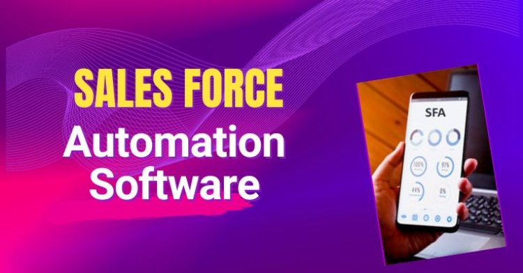 Sales Force Automation Mobile App: 5 Ways to Use It to Grow Your Sales