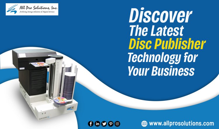Discover The Latest Disc Publisher Technology for Your Business