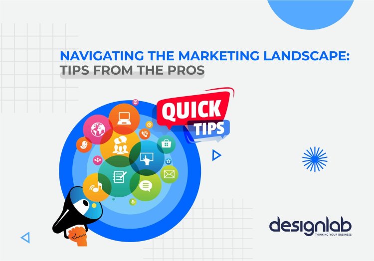 Navigating the Digital Marketing Landscape: Tips from the Pros
