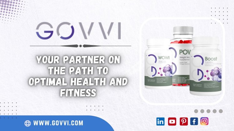 GOVVI - Your Partner on the Path to Optimal Health and Fitness