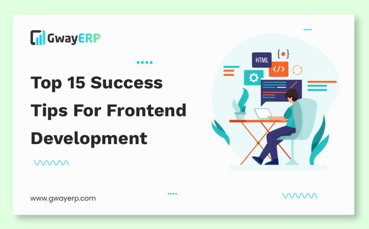 Top 15 Success Tips For Frontend Development