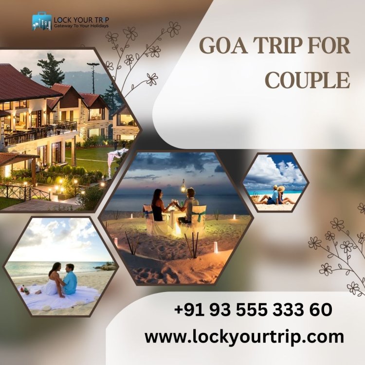 Goa trip for couple & Families | Best Resorts & Tours