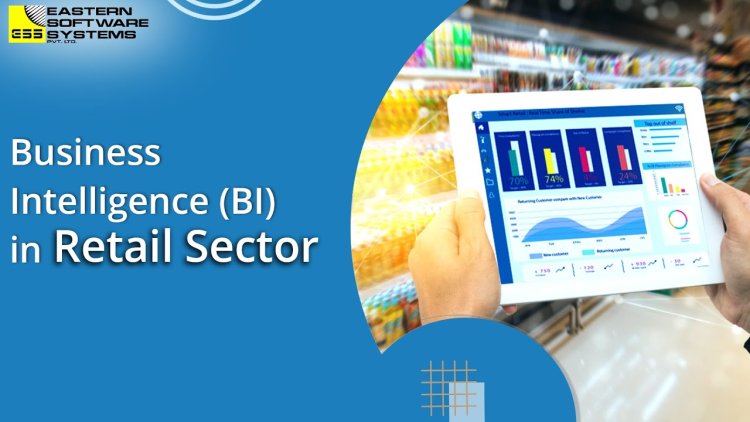 Benefits of BI in Retail: Increase Sales, Improve Efficiency, and Reduce Costs