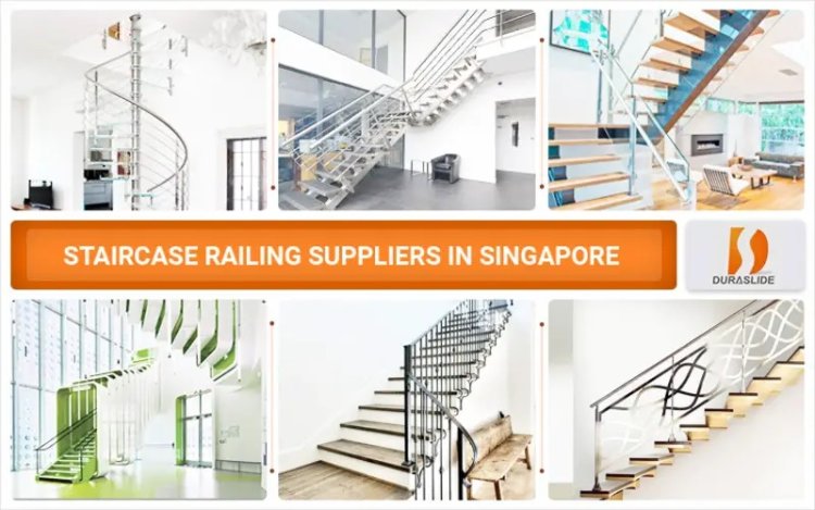 Top Quality Staircase Railing Suppliers in Singapore