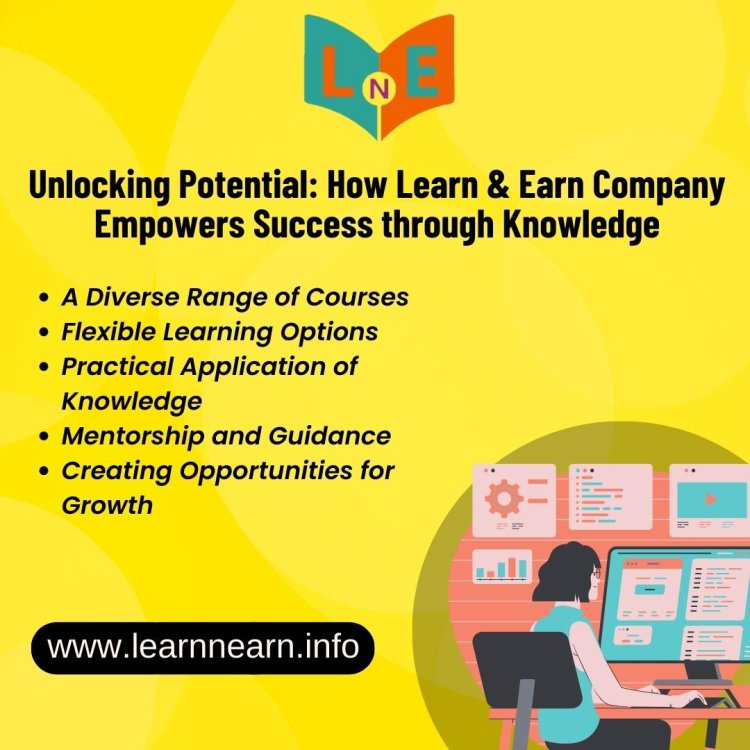 Unlocking Potential: How Learn & Earn Company Empowers Success through Knowledge