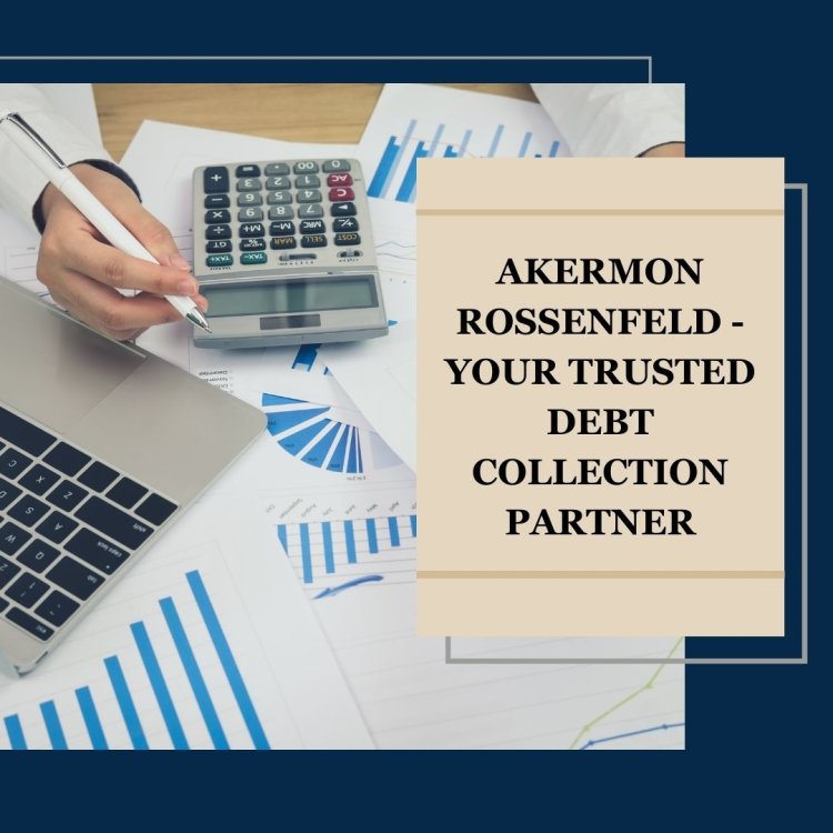 Akermon Rossenfeld - Your Trusted Debt Collection Partner