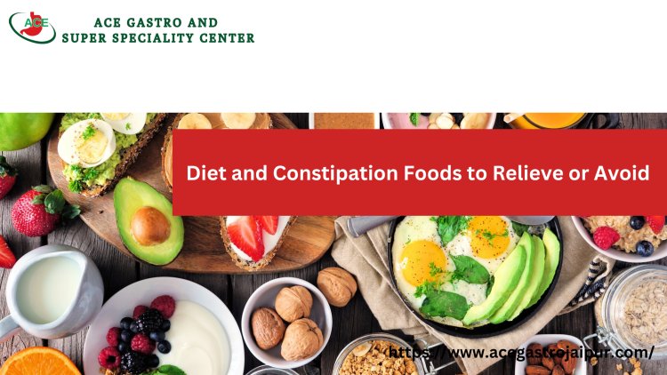 Diet and Constipation: Foods to Relieve or Avoid