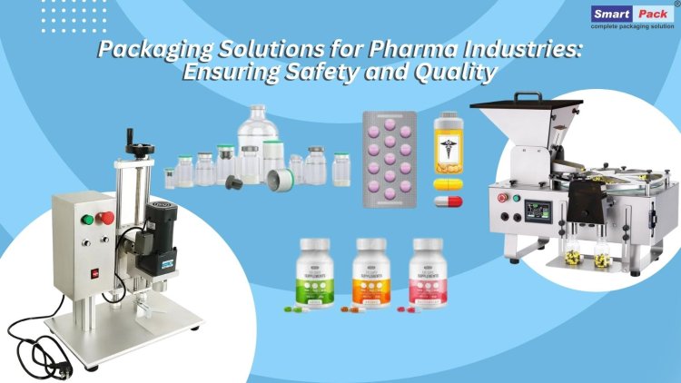 Packaging Solutions For Pharma Industries