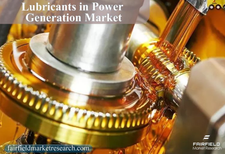 Lubricants in Power Generation Market Size, Share and Growth Analysis to 2030
