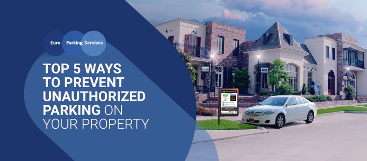 Top 5 Ways To Prevent Unauthorized Parking On Your Property