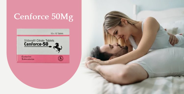 Cenforce 50– The Pill Works On Impotence And Erectile Dysfunction | Powpills