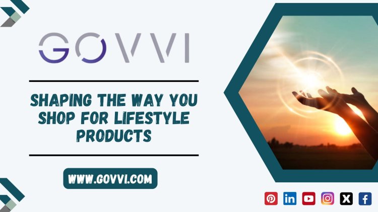 Govvi - Shaping the Way You Shop for Lifestyle Products