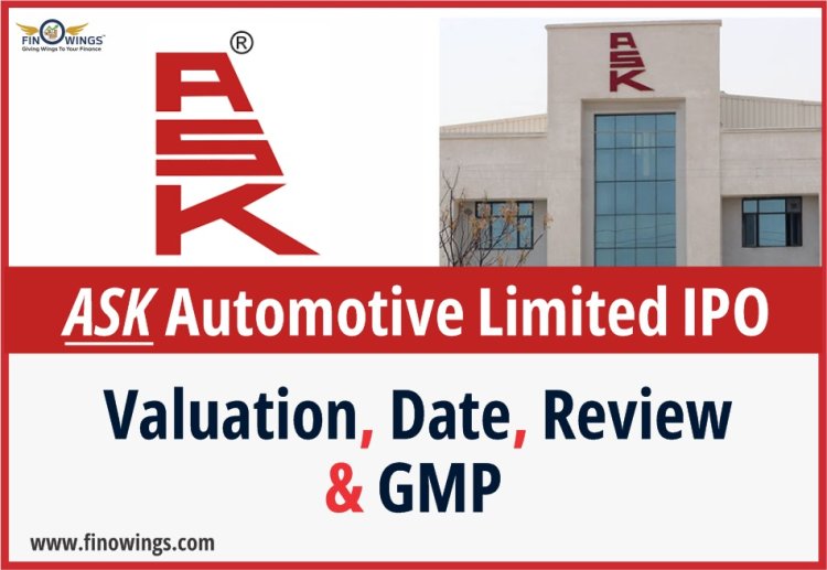 ASK Automotive Limited IPO: Analyzing India's Auto Component Manufacturing Opportunity