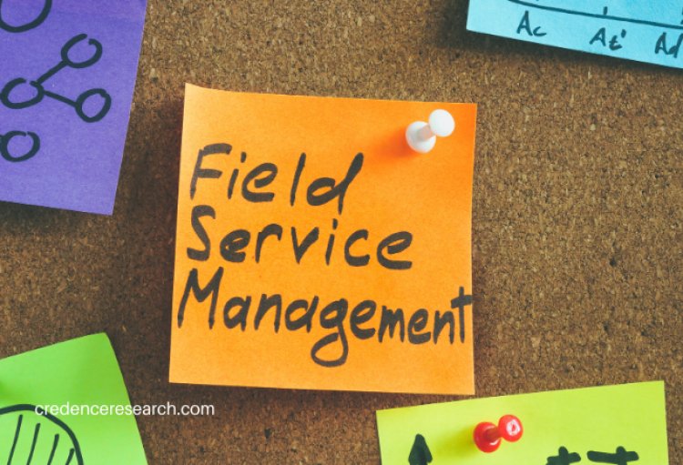 Field Service Management Market- Key Players, Growth and Opportunities 2027 | Credence Research
