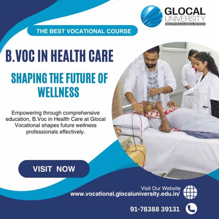 B.Voc in Health Care: Shaping the Future of Wellness