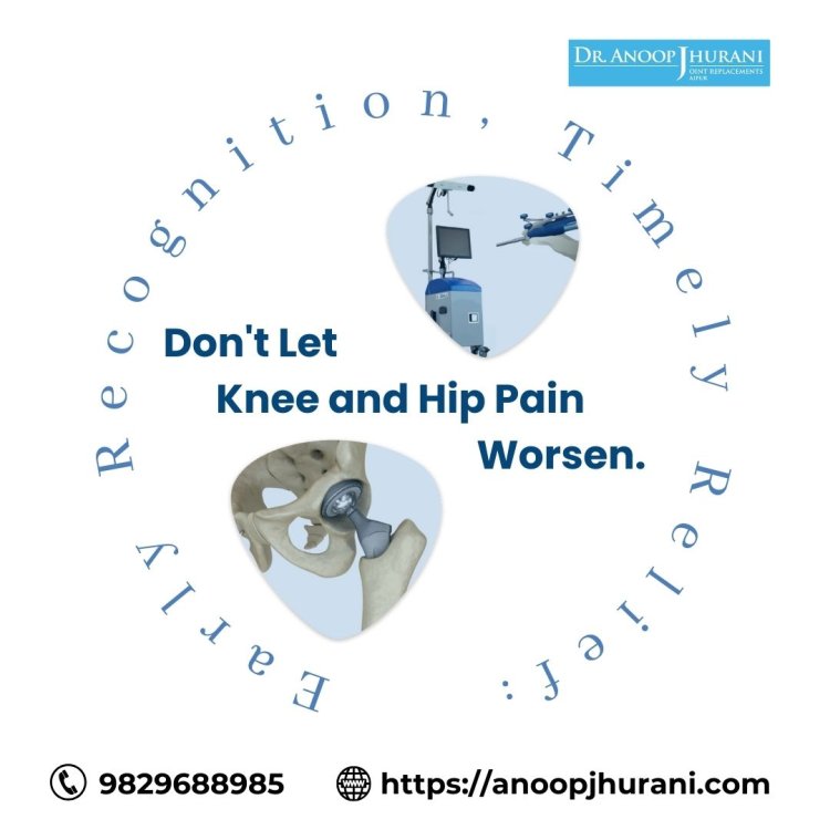 Don't Let Knee and Hip Pain Worsen