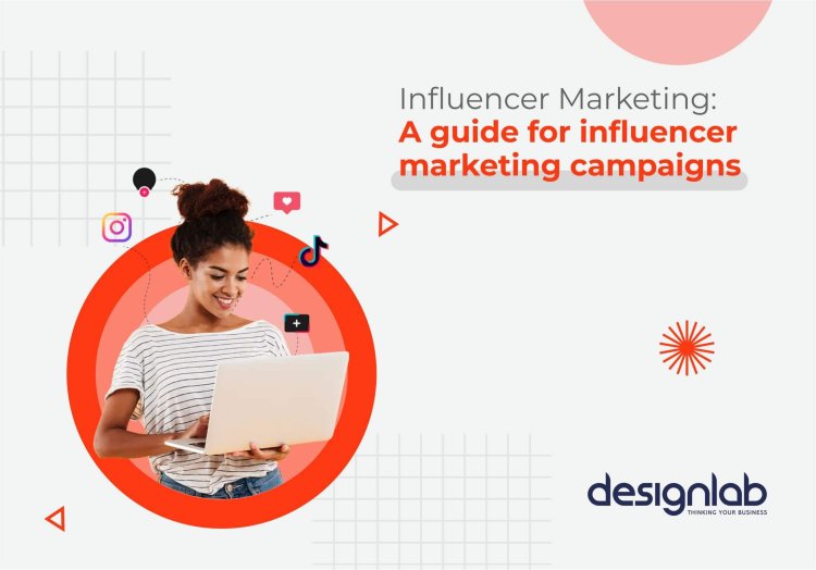 Influencer Marketing - A Guide for Successful Campaigns