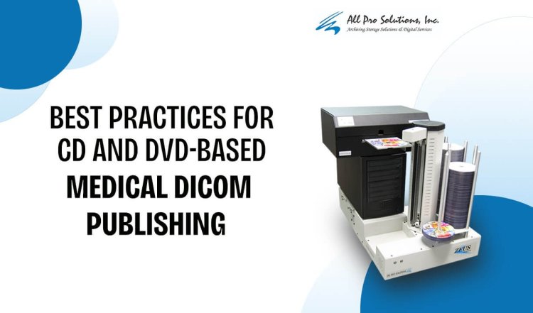 Best Practices for CD and DVD-Based Medical DICOM Publishing