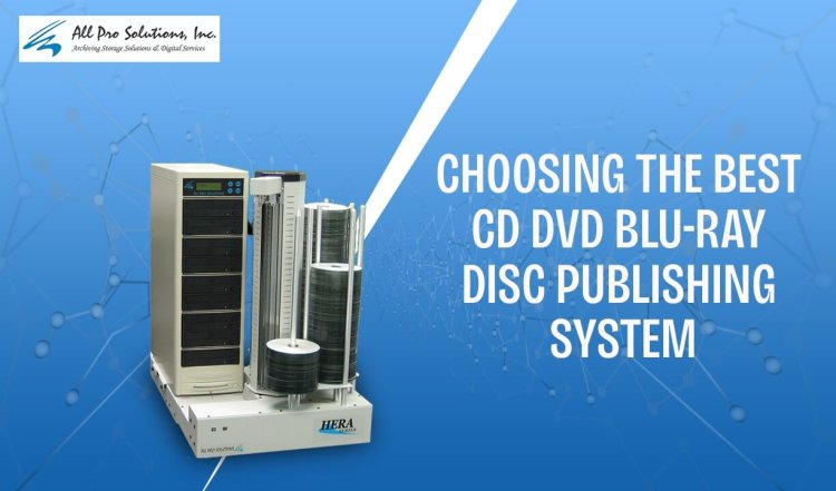 Choosing the Best CD, DVD, and Blu-ray Disc Publishing System