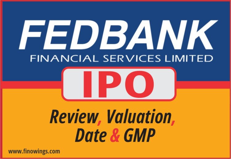 Unlock Financial Opportunities with Fedbank Financial Services Limited IPO - A Comprehensive Guide