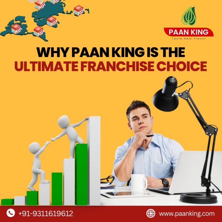 Why Paan King is the Ultimate Franchise Choice