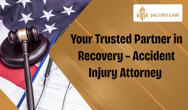 Your Trusted Partner in Recovery – Accident Injury Attorney