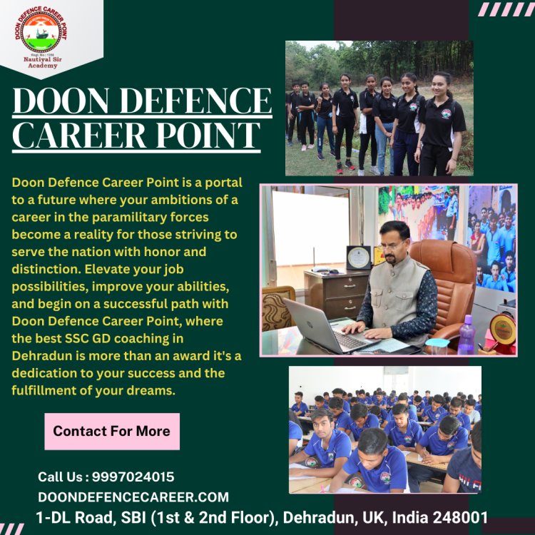 Boost Your Career Opportunities with Doon Defence Career Point - The Best SSC GD Coaching in Dehradun