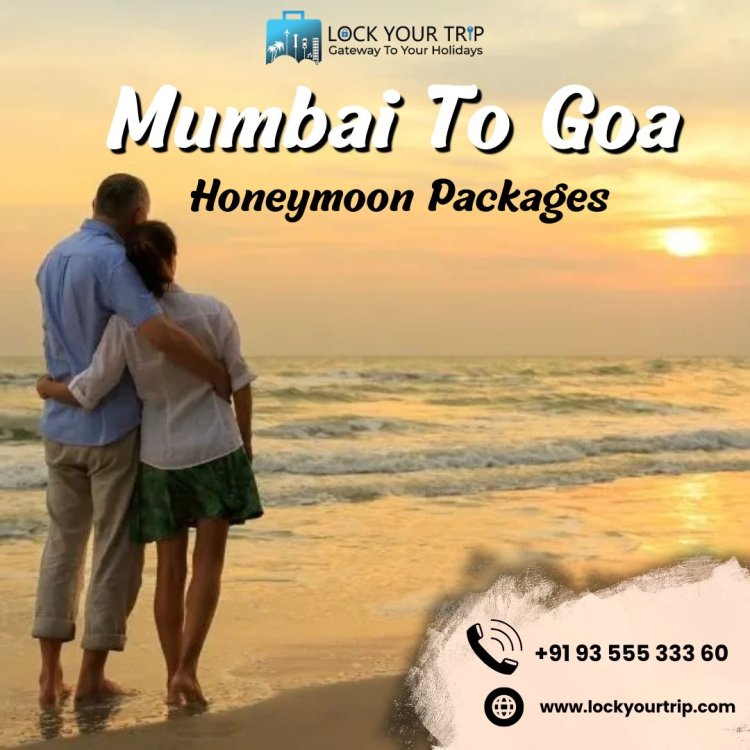 Unlock the Magic of Romance: Mumbai to Goa Honeymoon Packages