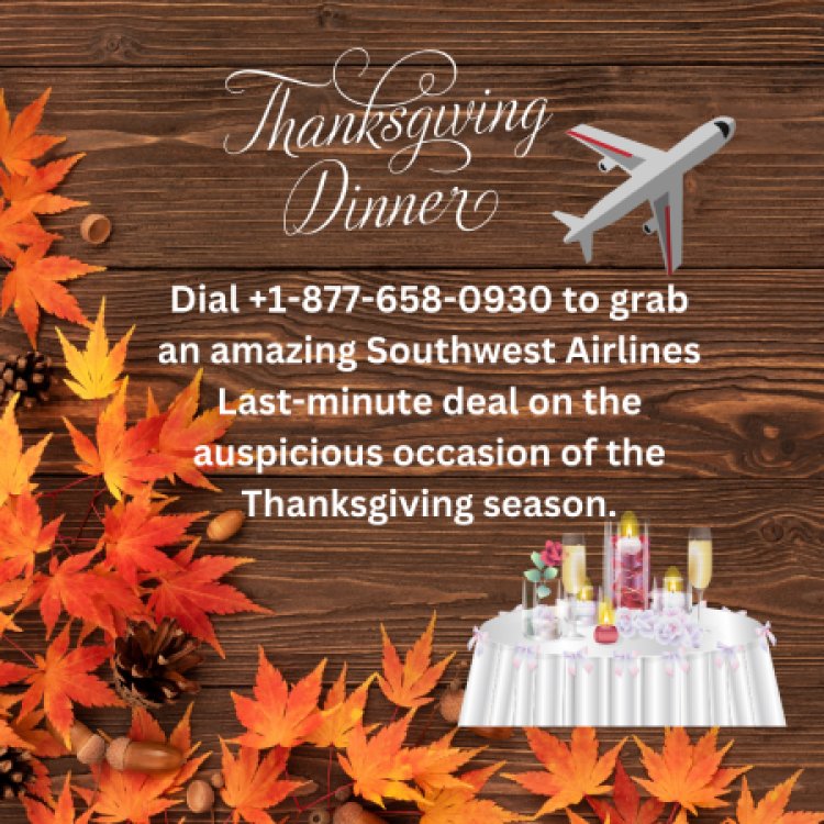 Thanksgiving Wings with Southwest: Call now +1-877-658-9030 for Joyful Journeys