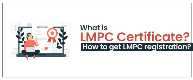 What is LMPC certificate? How to get LMPC registration