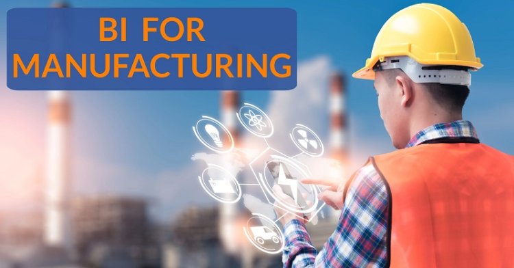 BI for Manufacturing Companies: Shaping the Future of Production