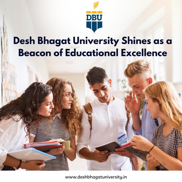 Desh Bhagat University Shines as a Beacon of Educational Excellence