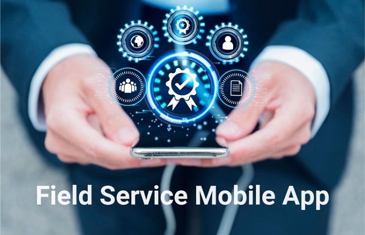 Mastering Mobility: Field Service App for Seamless Management