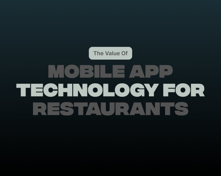 The Value Of Mobile App Technology For Restaurants