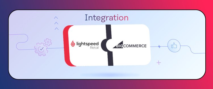 The Strategic Impact of Lightspeed BigCommerce Integration