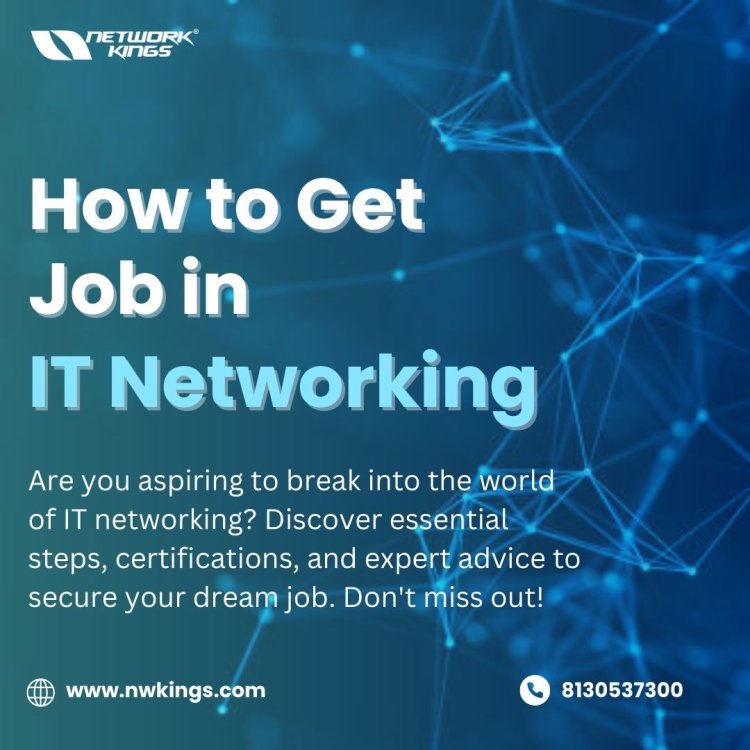 How to Get a Job in IT Networking